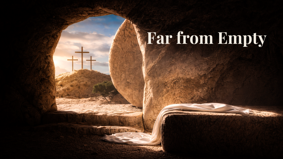 Far from Empty Sermon Slide Easter Sunday